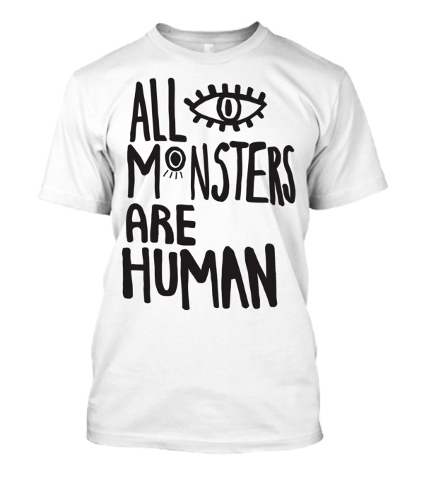 All Monsters Are Human Eye T-Shirt