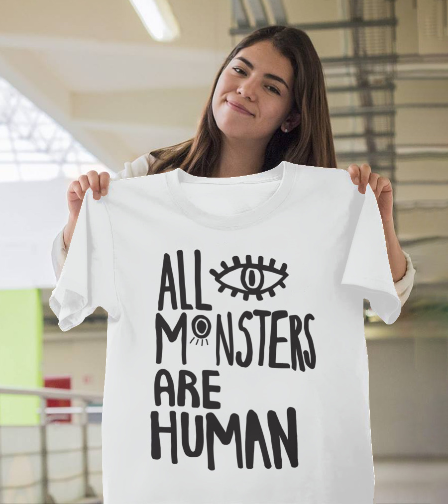 All Monsters Are Human Eye T-Shirt