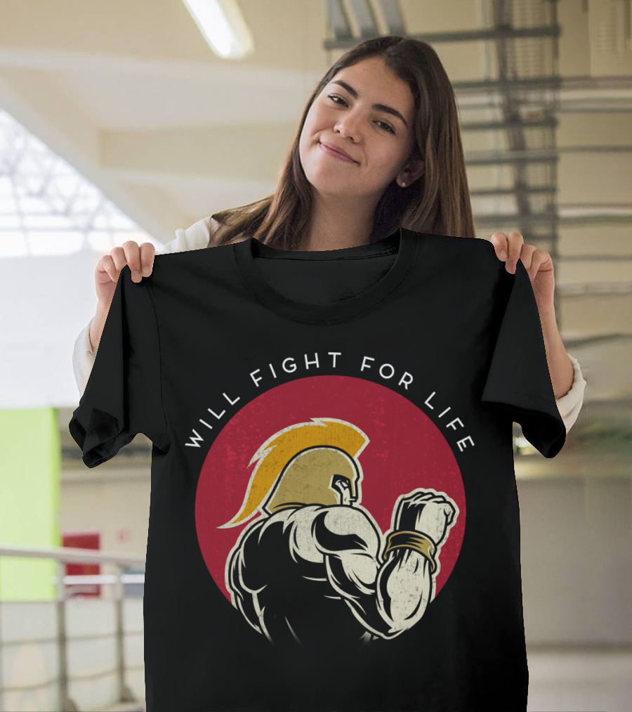 Will Fight For Life Spartan Warrior T-Shirt