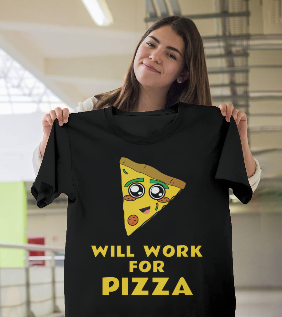 Will Work For Pizza Cute Cartoon Slice with Big Eyes T-Shirt