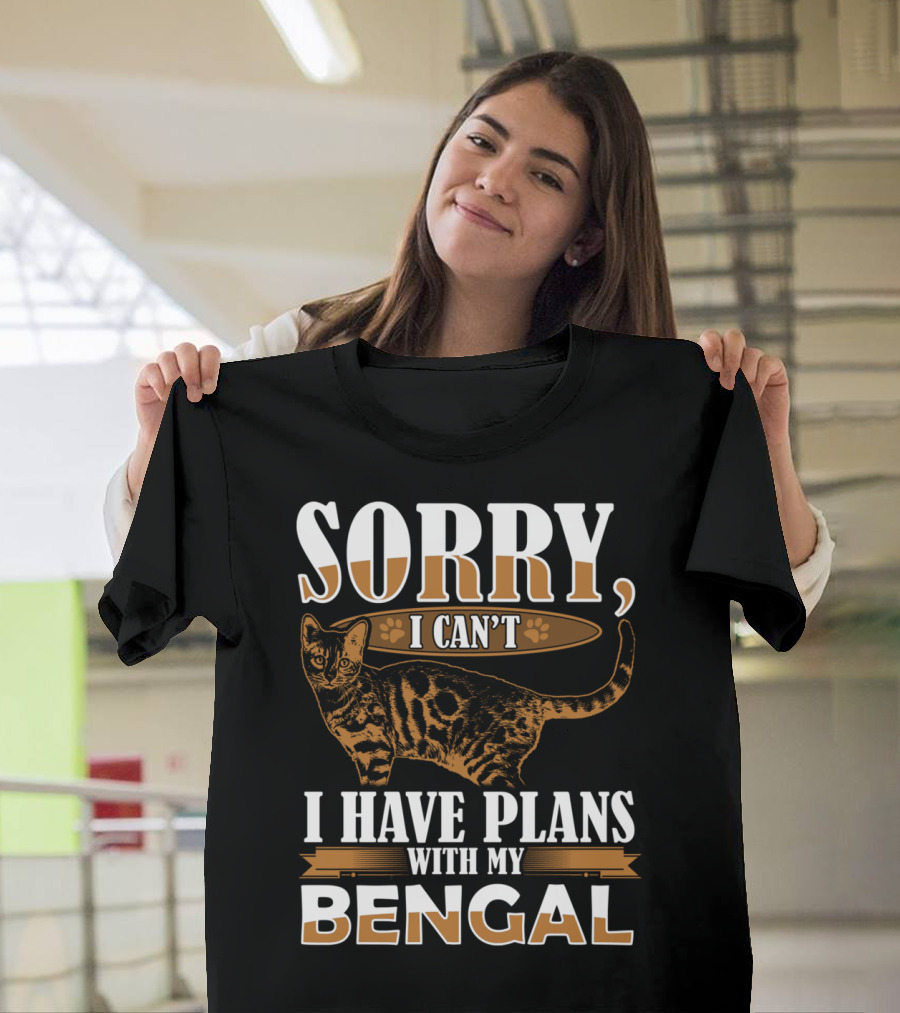Sorry I Can't I Have Plans With My Bengal Cat Pet Animal T-Shirt