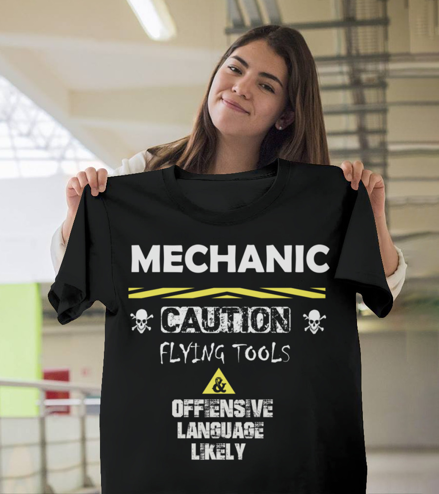 Mechanic Caution Flying Tools Offensive Language Likely T-Shirt