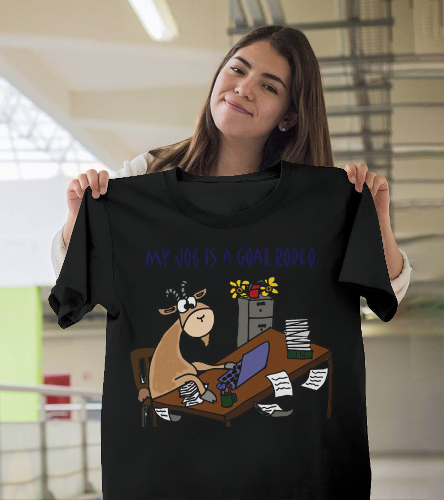 My Job Is a Goat Rodeo Funny Work Humor Cartoon T-Shirt