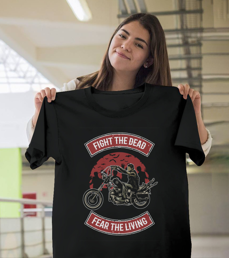 Fight The Dead Fear The Living Zombie Biker Apocalypse T-Shirt