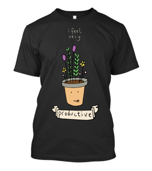 I Feel Very Productive Plant Pot T-Shirt