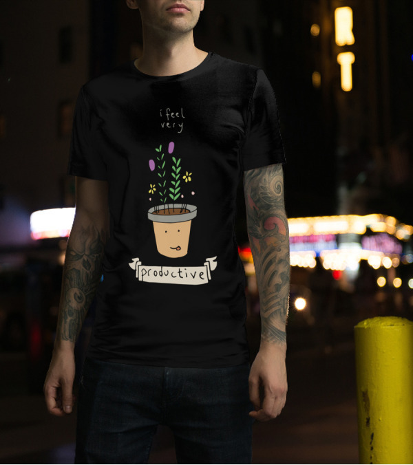 I Feel Very Productive Plant Pot T-Shirt