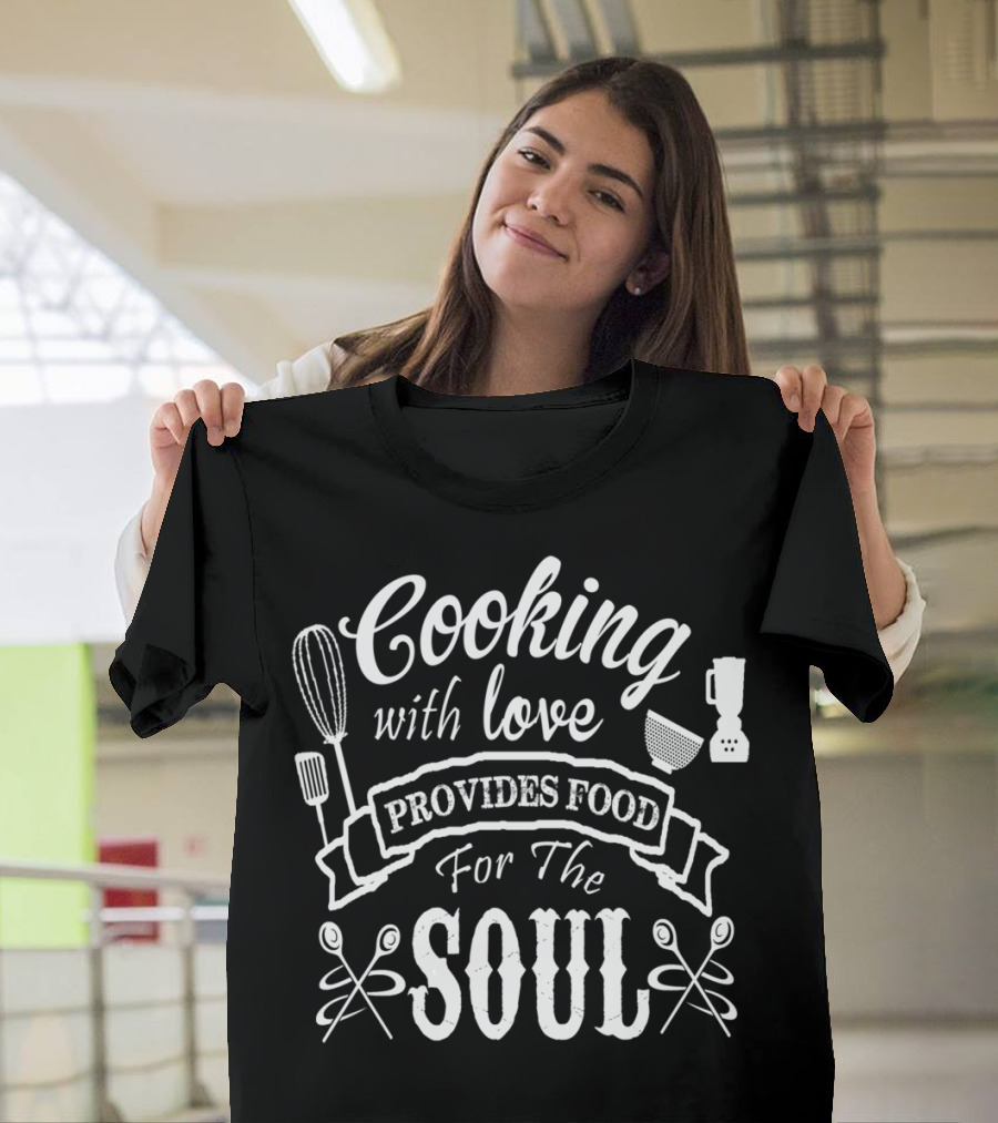 Cooking with Love Provides Food for the Soul T-Shirt
