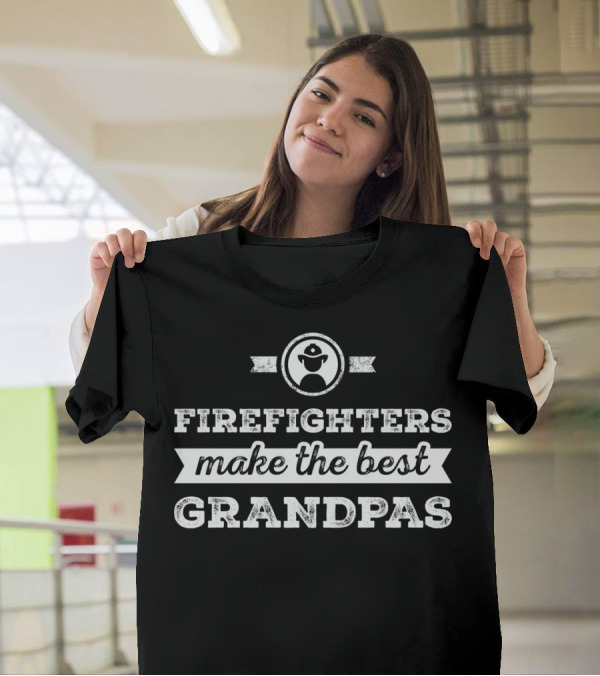 Firefighters Make The Best Grandpas T-Shirt