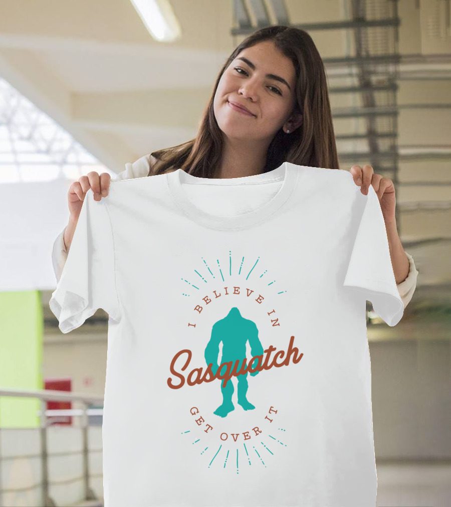 I Believe In Sasquatch Get Over It Vibrant T-Shirt