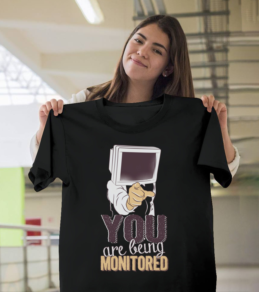 YOU ARE BEING MONITORED Monitor Head Pointing Finger T-Shirt