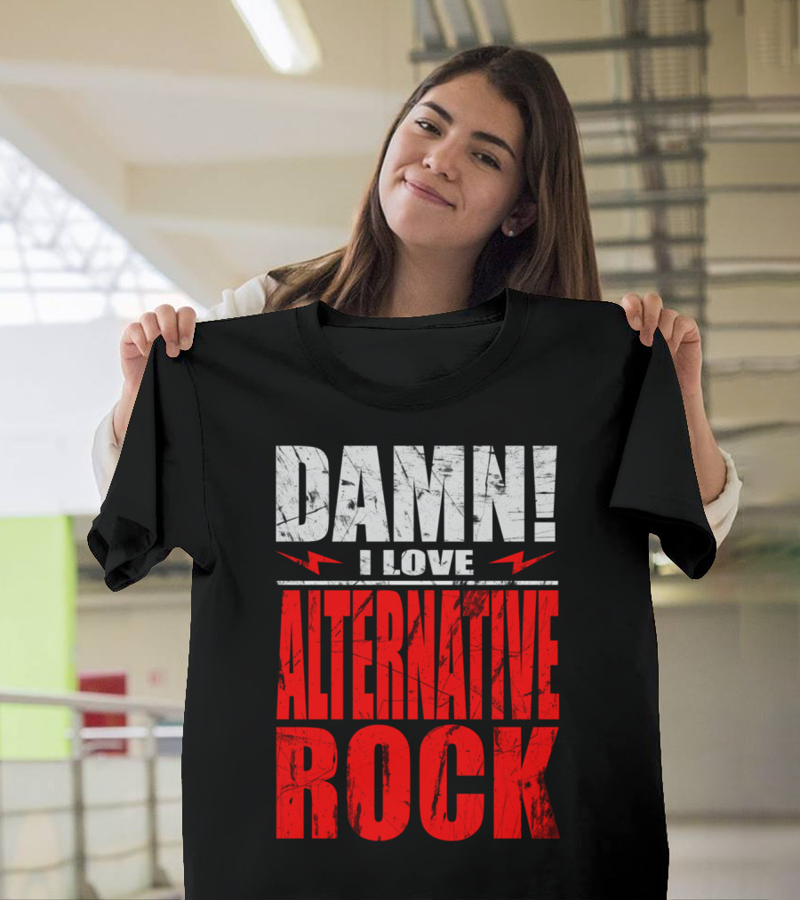 DAMN I LOVE ALTERNATIVE ROCK T-Shirt