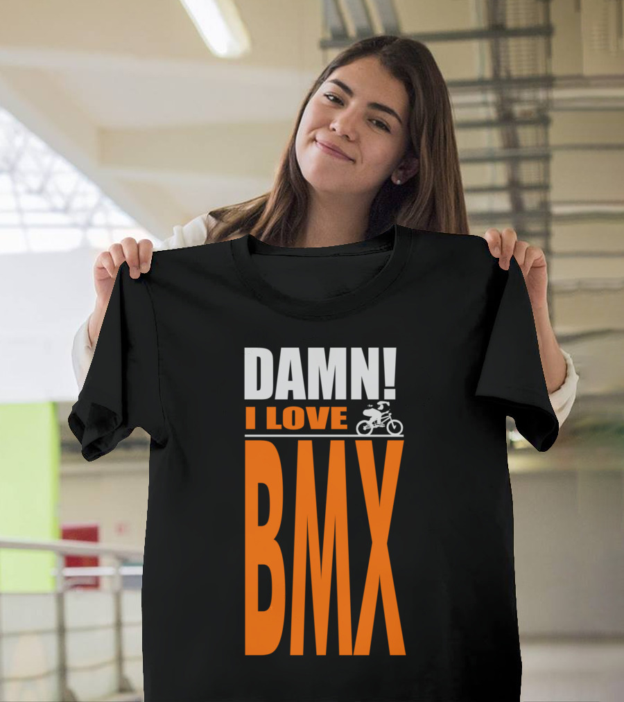 DAMN I LOVE BMX Bike Rider T-Shirt