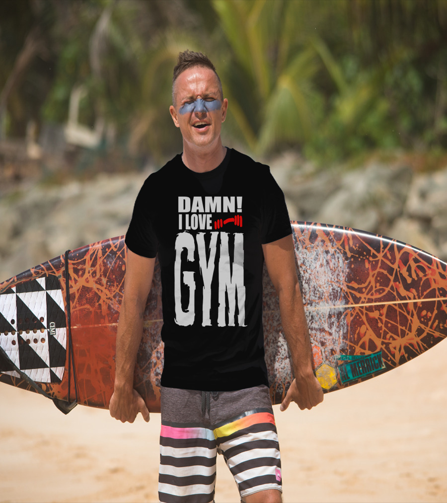DAMN I LOVE GYM Barbell Enthusiast Fitness Passion T-Shirt