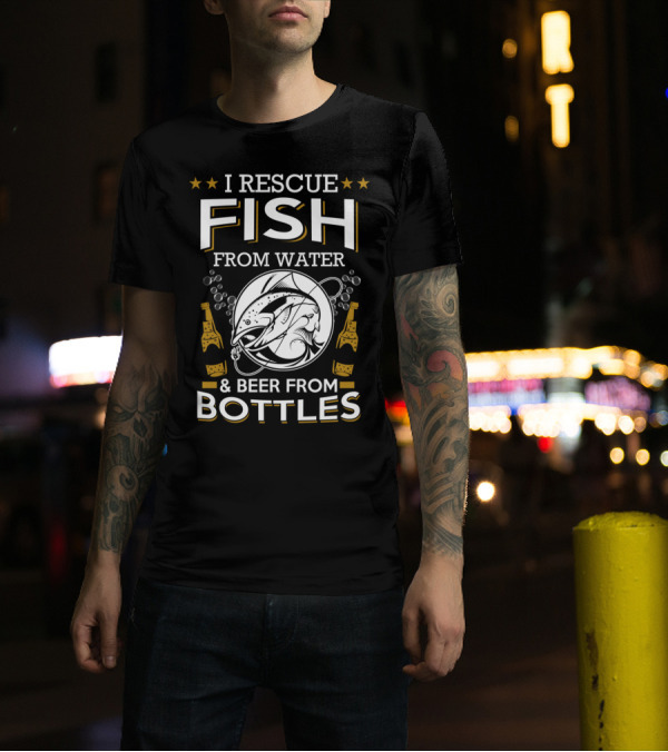 I RESCUE FISH FROM WATER AND BEER FROM BOTTLES SLOGAN WITH FISH AND BEER BOTTLES T-Shirt