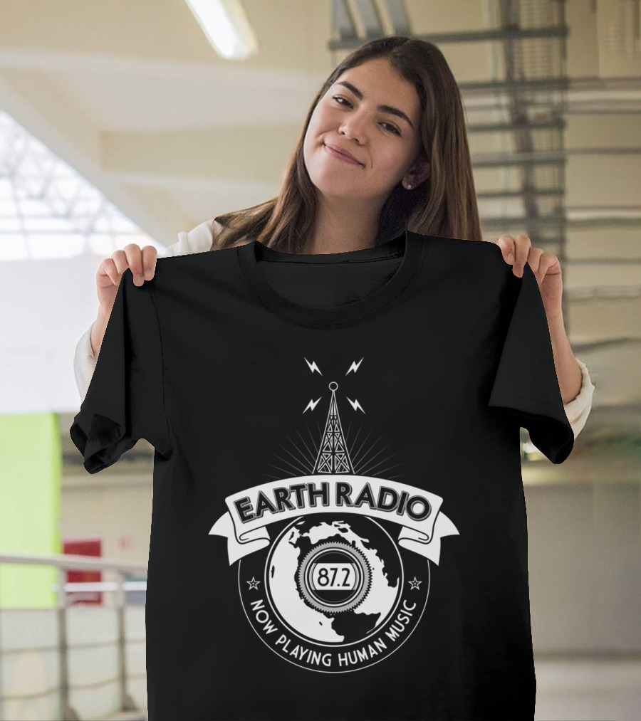 EARTH RADIO 87.2 NOW PLAYING HUMAN MUSIC T-Shirt