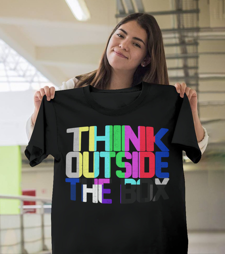 Think Outside The Box Colorful Text Motivational Phrase T-Shirt
