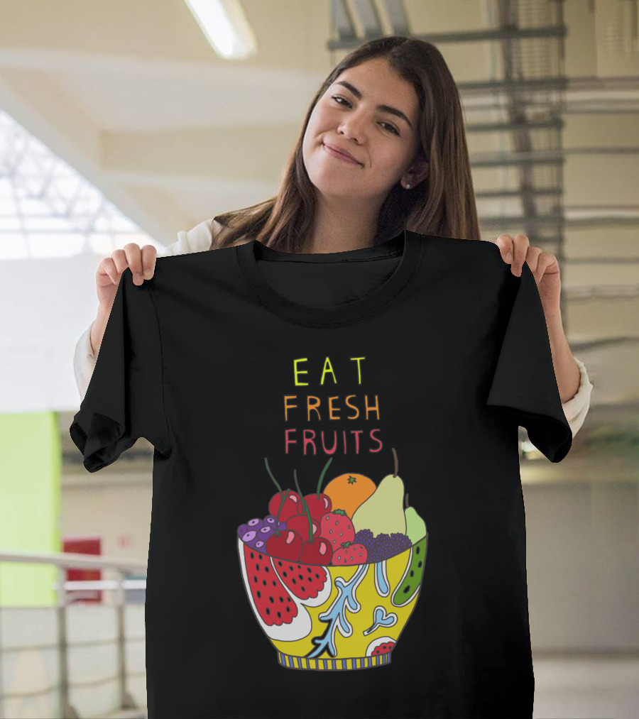 EAT FRESH FRUITS Colorful Fruit Bowl T-Shirt