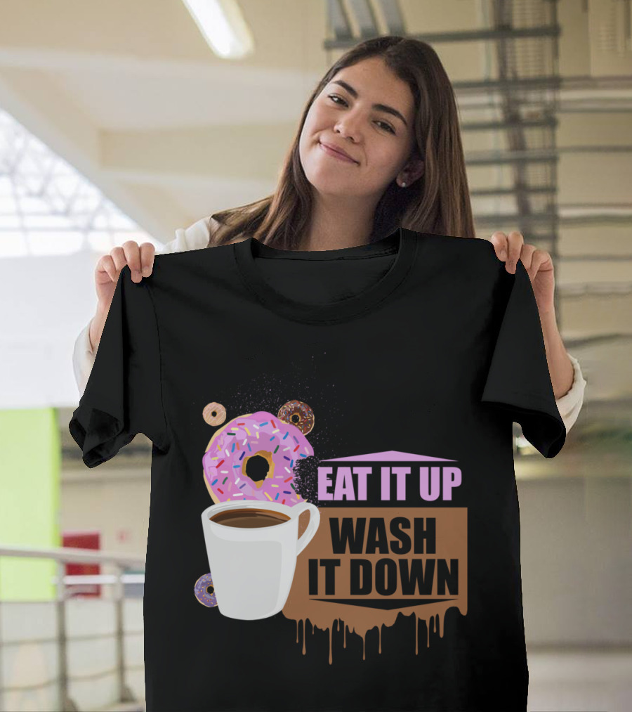Eat It Up Wash It Down Coffee Donuts Pink Sprinkles T-Shirt