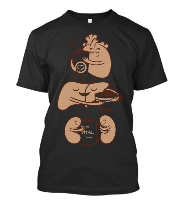 Heart And Organs In Cozy Coffee Embrace: You Are Vital To Me T-Shirt