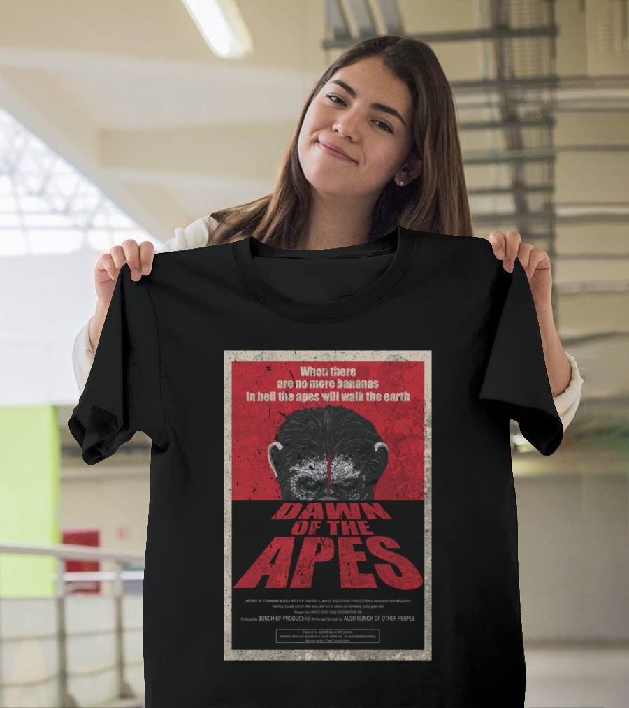 When There Are No More Bananas in Hell the Apes Will Walk the Earth Dawn of the Apes T-Shirt
