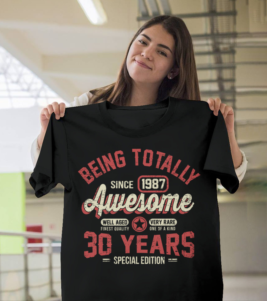 Being Totally Awesome Since 1987 30 Years Special Edition Well Aged Very Rare T-Shirt