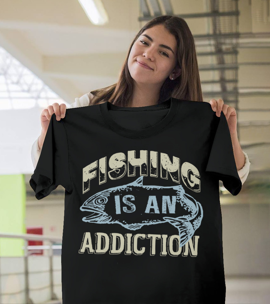 Fishing Is An Addiction Fish T-Shirt