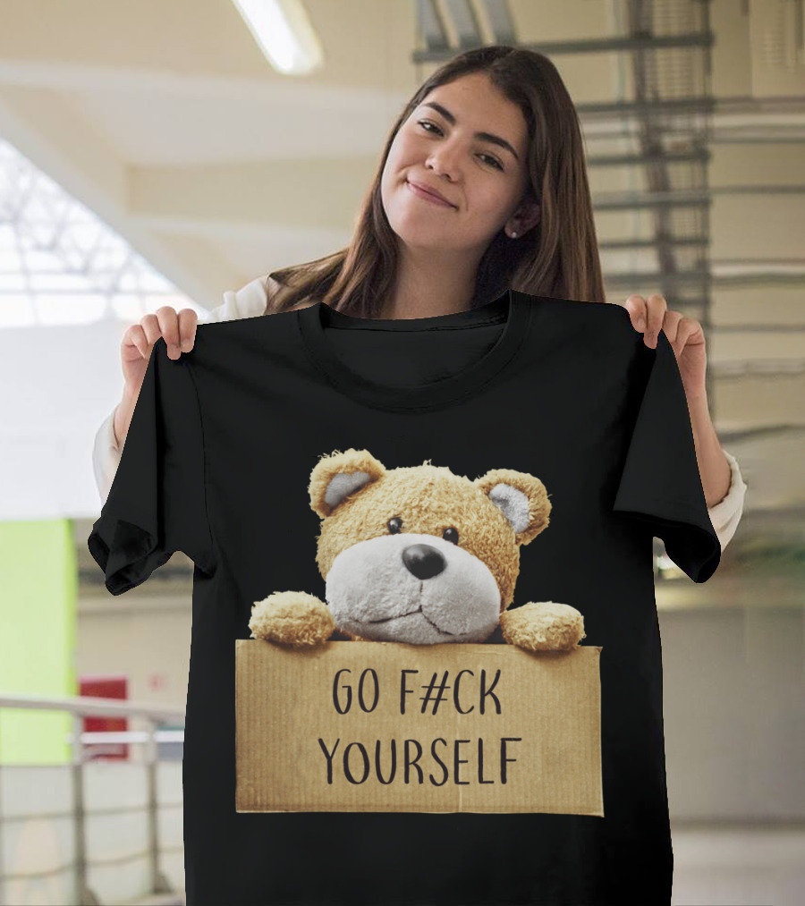 Bad Teddy Bear Go F#ck Yourself T-Shirt