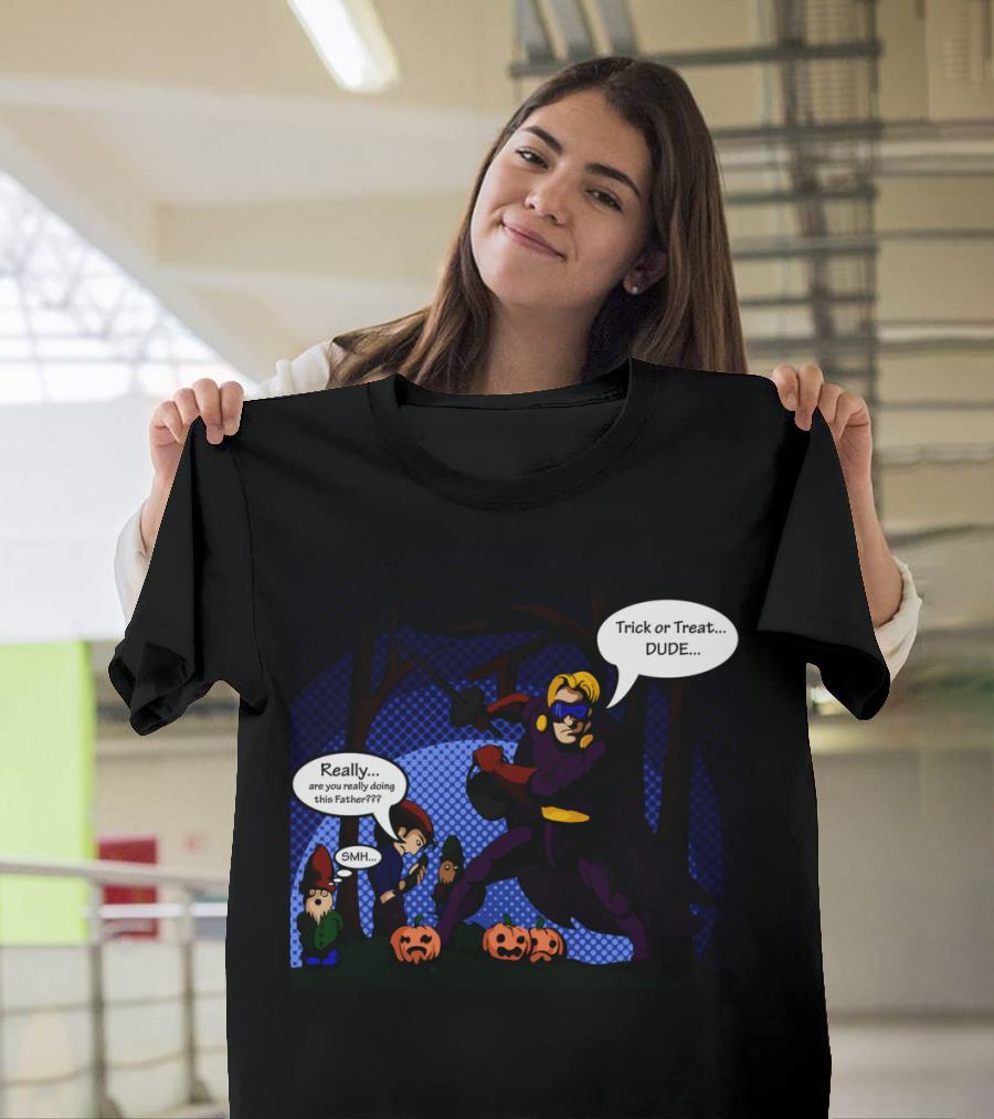 Trick Or Treat Dude Really Are You Really Doing This Father SMH Halloween Superhero and Gnomes T-Shirt