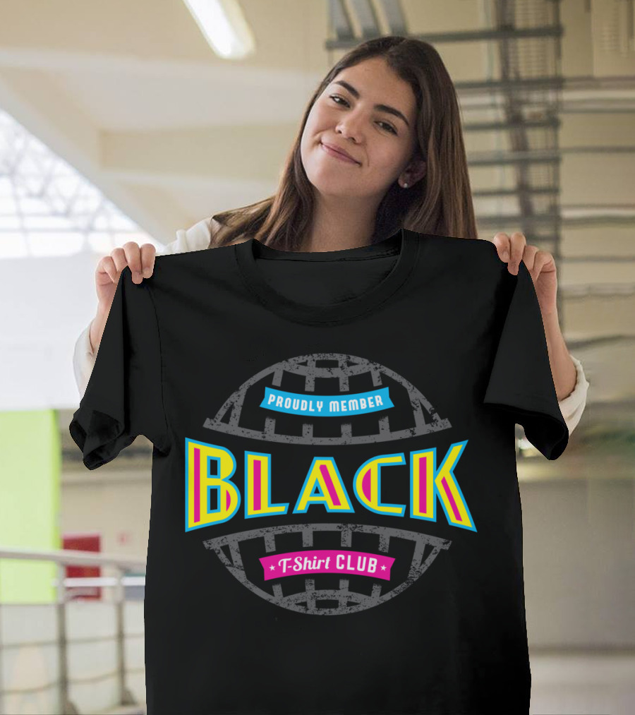 Proudly Member Black T-Shirt Club T-Shirt