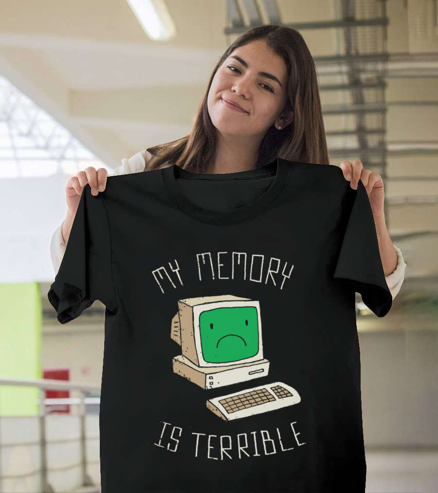 My Memory Is Terrible Sad Computer Face T-Shirt