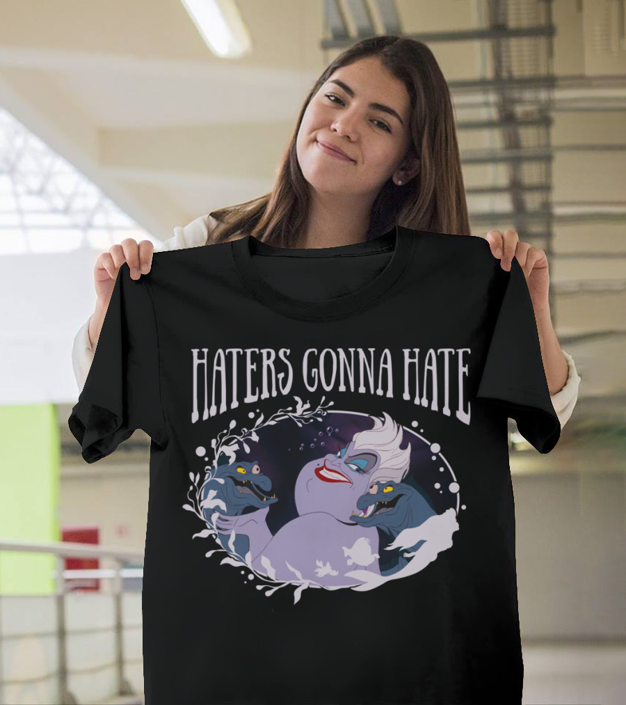 Haters Gonna Hate Ursula Villain with Eels T-Shirt