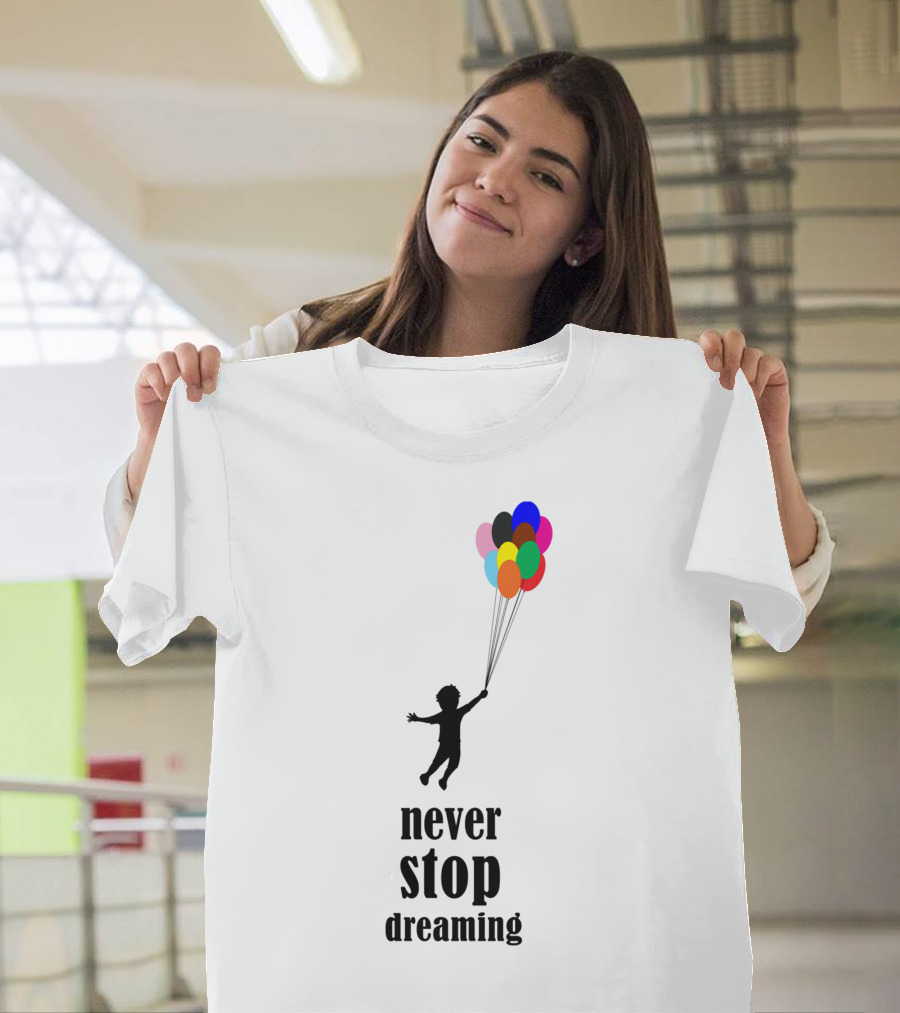 Never Stop Dreaming Child with Colorful Balloons T-Shirt