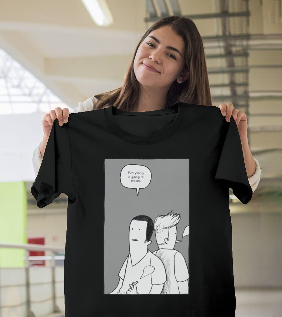 Everything Is Going To Pieces Cartoon Smoking Two Characters T-Shirt