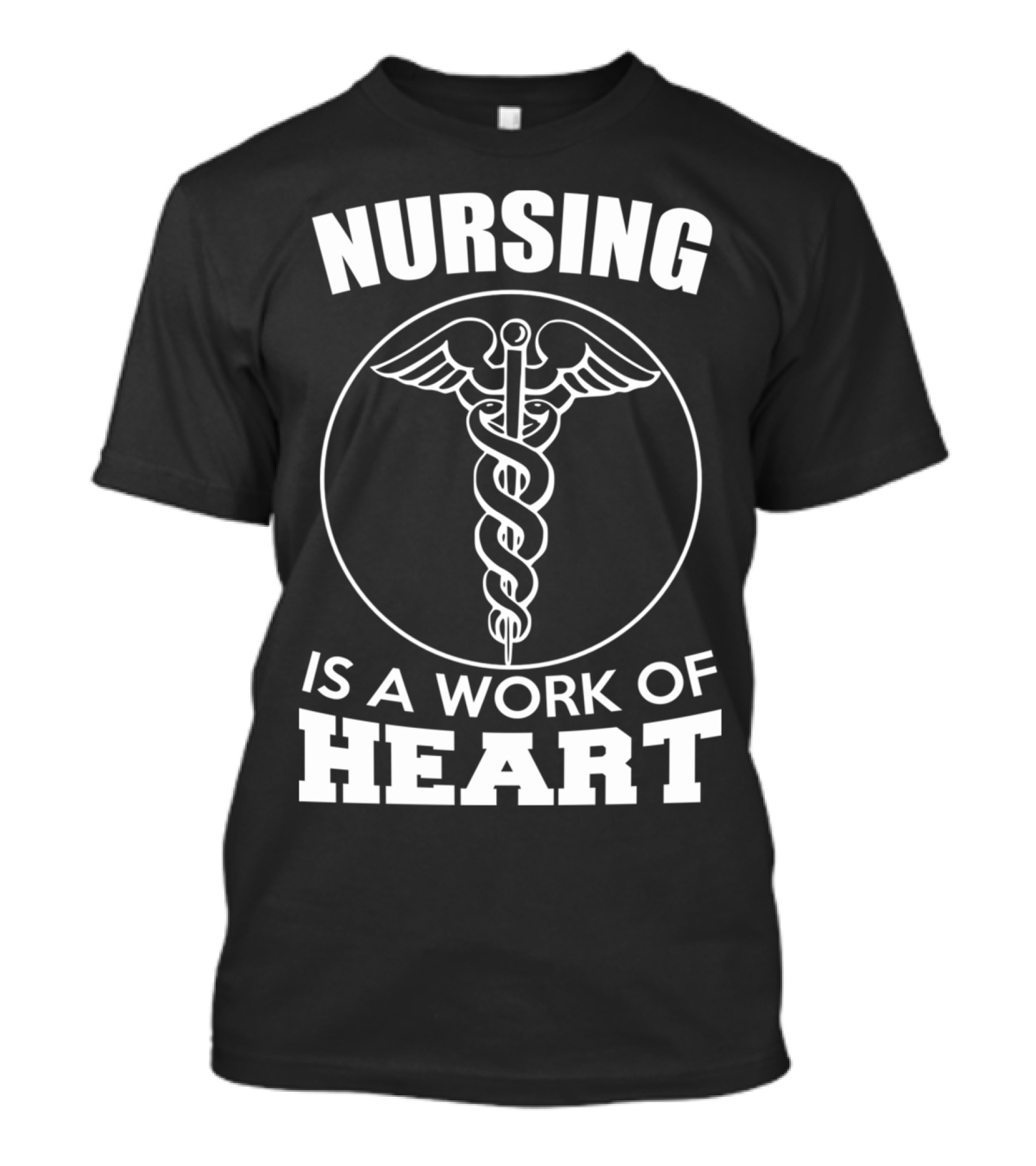Nursing Is A Work Of Heart With Caduceus T-Shirt
