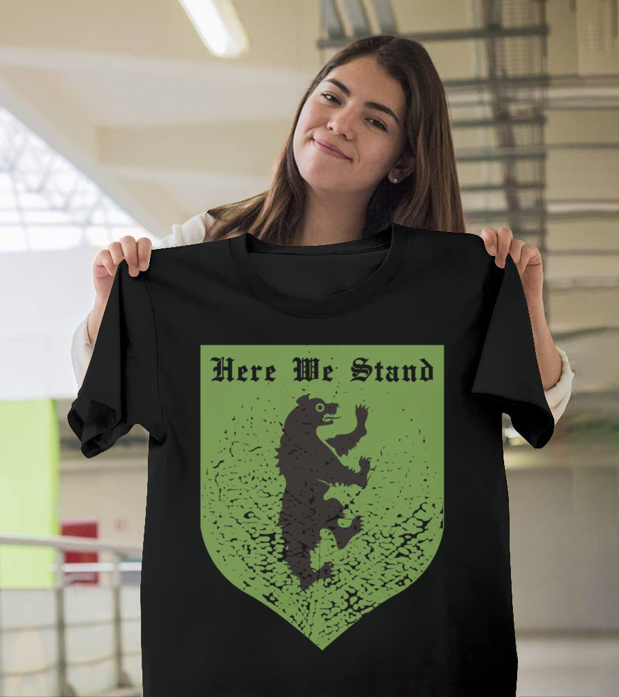 House Mormont Sigil Here We Stand Bear Island Though T-Shirt