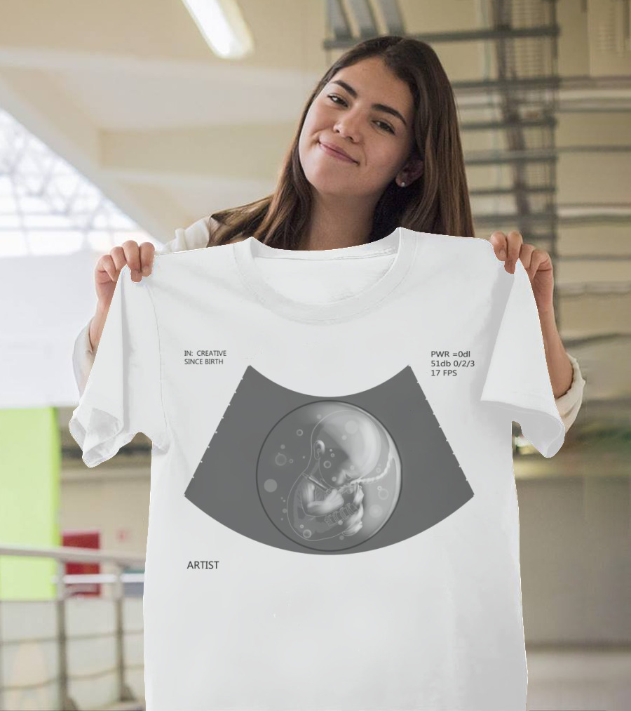 Creative Since Birth Artist Ultrasound Vision T-Shirt