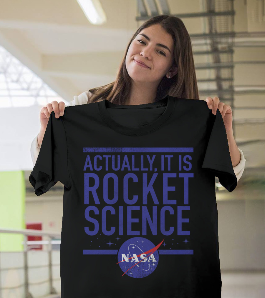 Actually It Is Rocket Science NASA T-Shirt