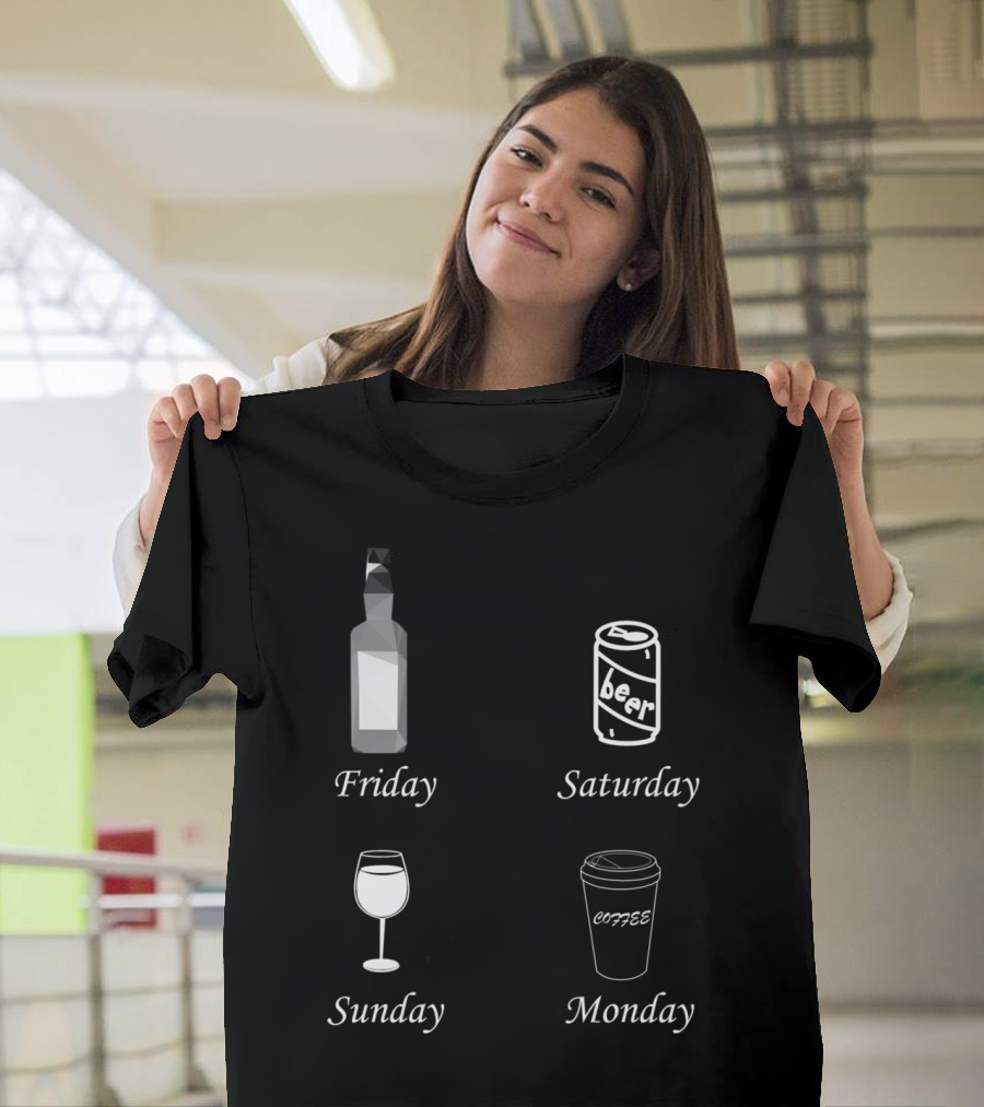 Friday Bottle Saturday Beer Sunday Wine Monday Coffee T-Shirt