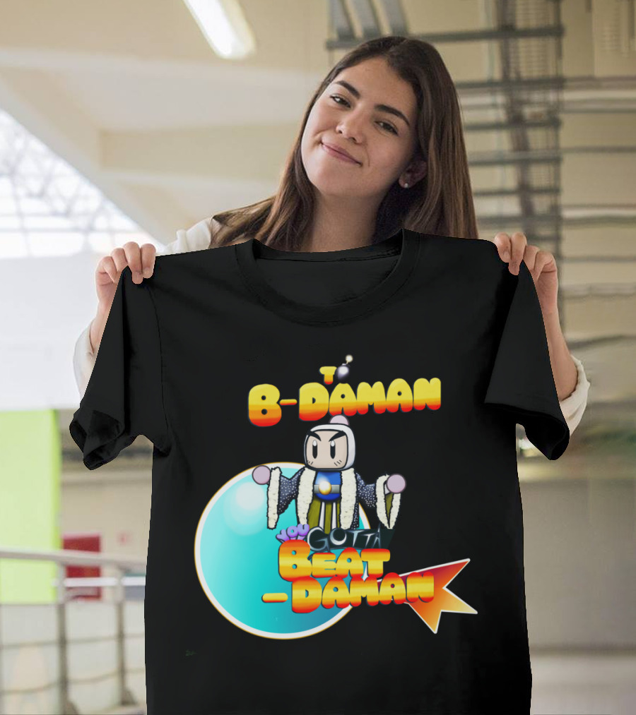 To B-Daman You Gotta Beat-Daman T-Shirt