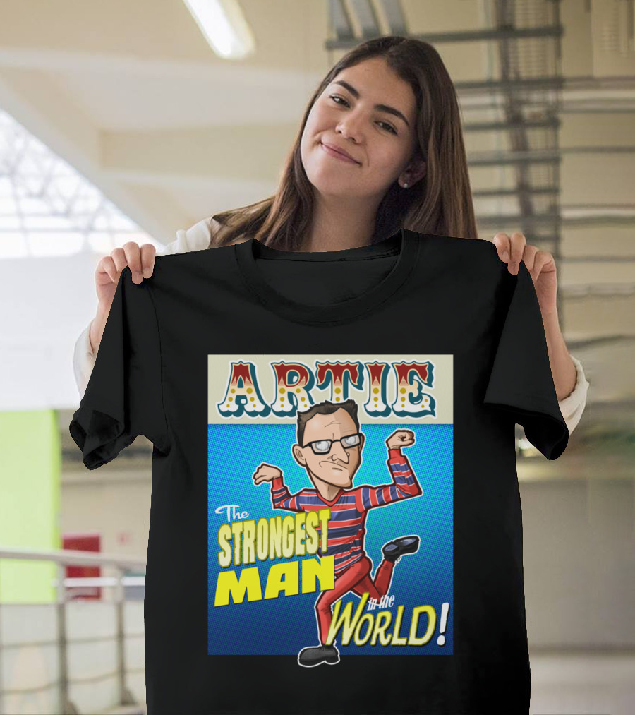 Artie The Strongest Man in the World T-Shirt