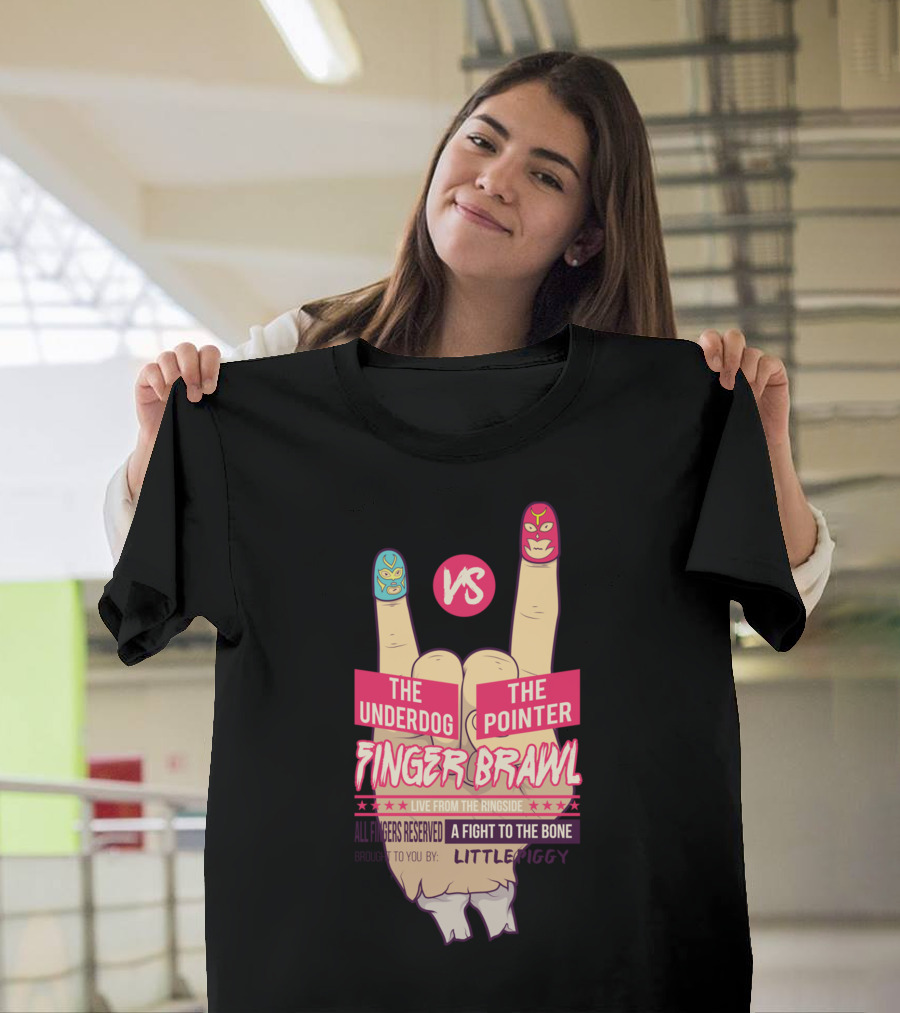 The Underdog vs The Pointer Finger Brawl Live from the Ringside A Fight to the Bone Presented by Little Piggy T-Shirt