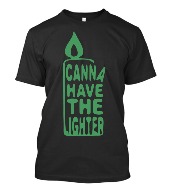 CANN A HAVE THE LIGHTER FUNNY SMOKING DESI T-Shirt