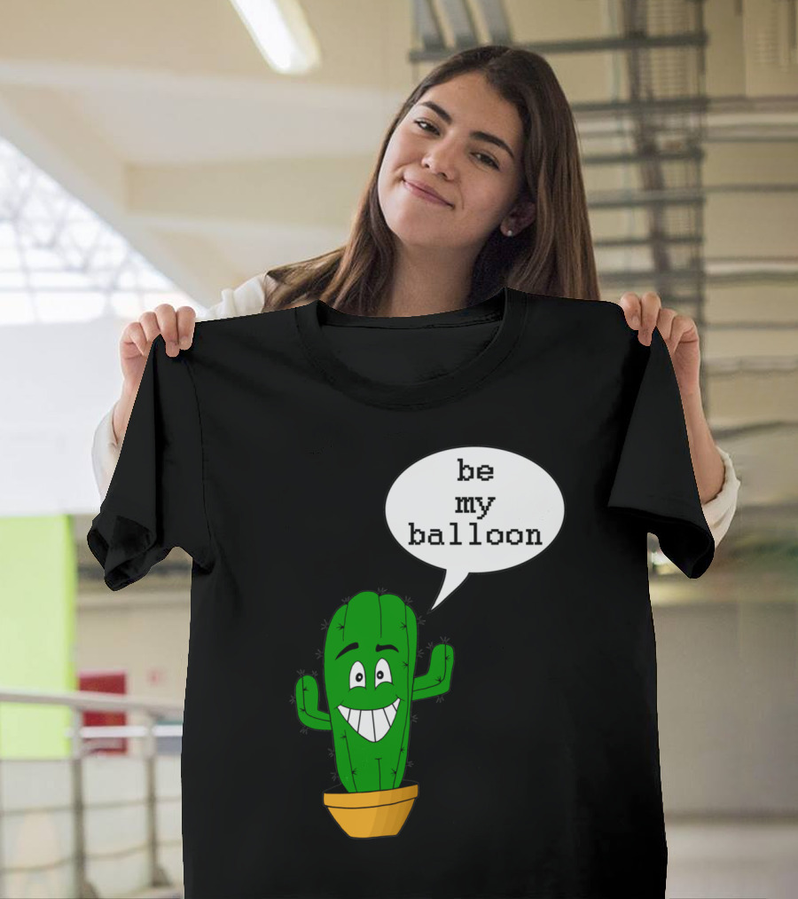 Be My Balloon Happy Cactus T-Shirt