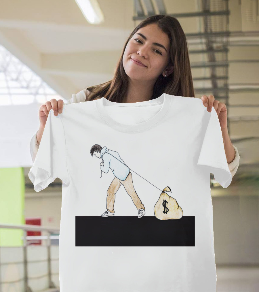 Hard Work Pulling Money Bag Dollar T-Shirt