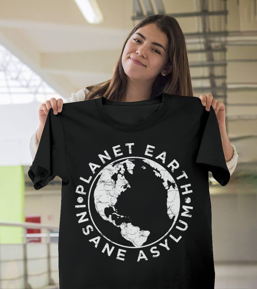 Planet Earth Insane Asylum T-Shirt