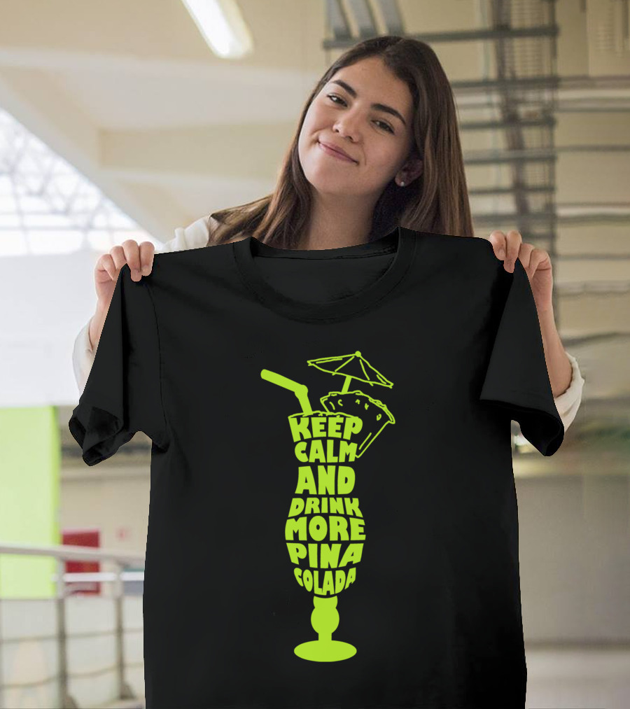 Keep Calm And Drink More Pina Colada Tropical Drink Umbrella Glass T-Shirt