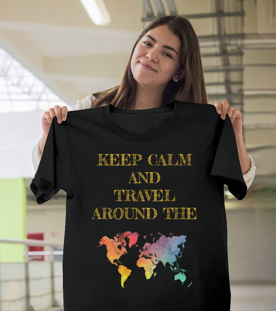 KEEP CALM AND TRAVEL AROUND THE WORLD WITH COLORFUL MAP BACKGROUND T-Shirt