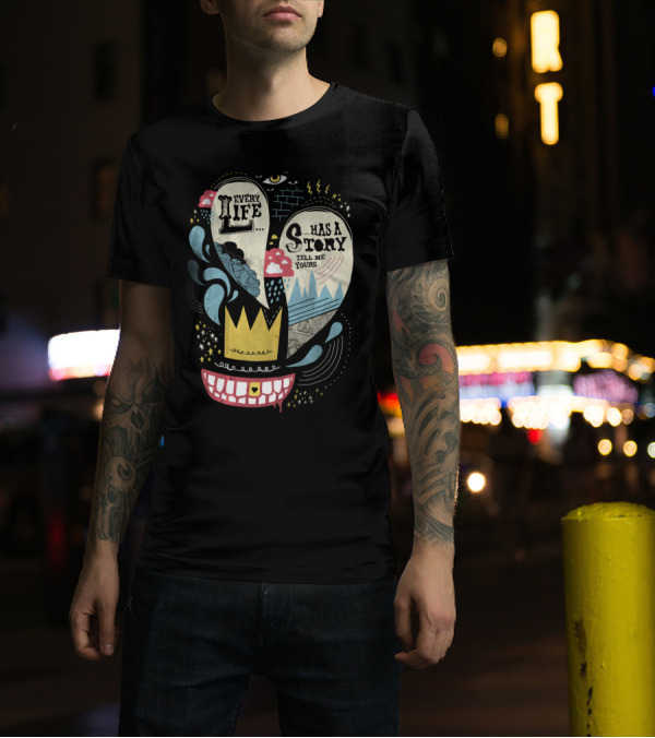 Every Life Has A Story Tell Me Yours T-Shirt