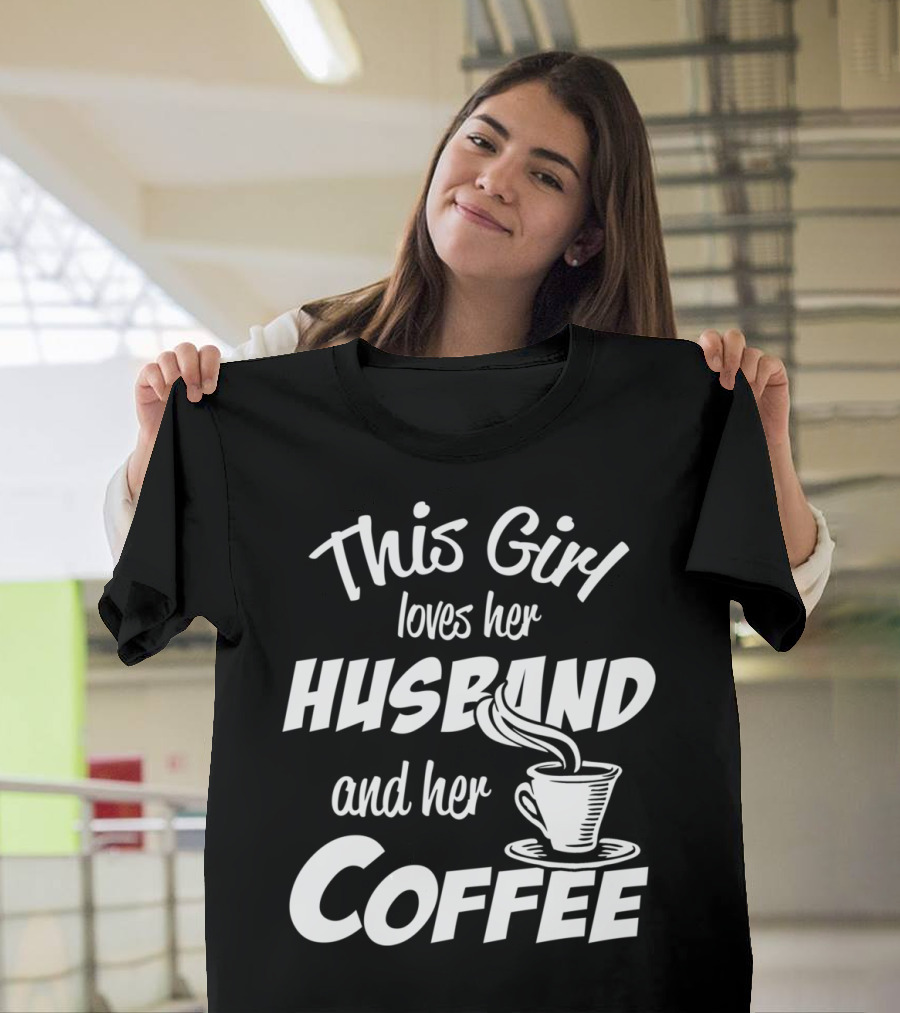 This Girl Loves Her Husband and Her Coffee T-Shirt