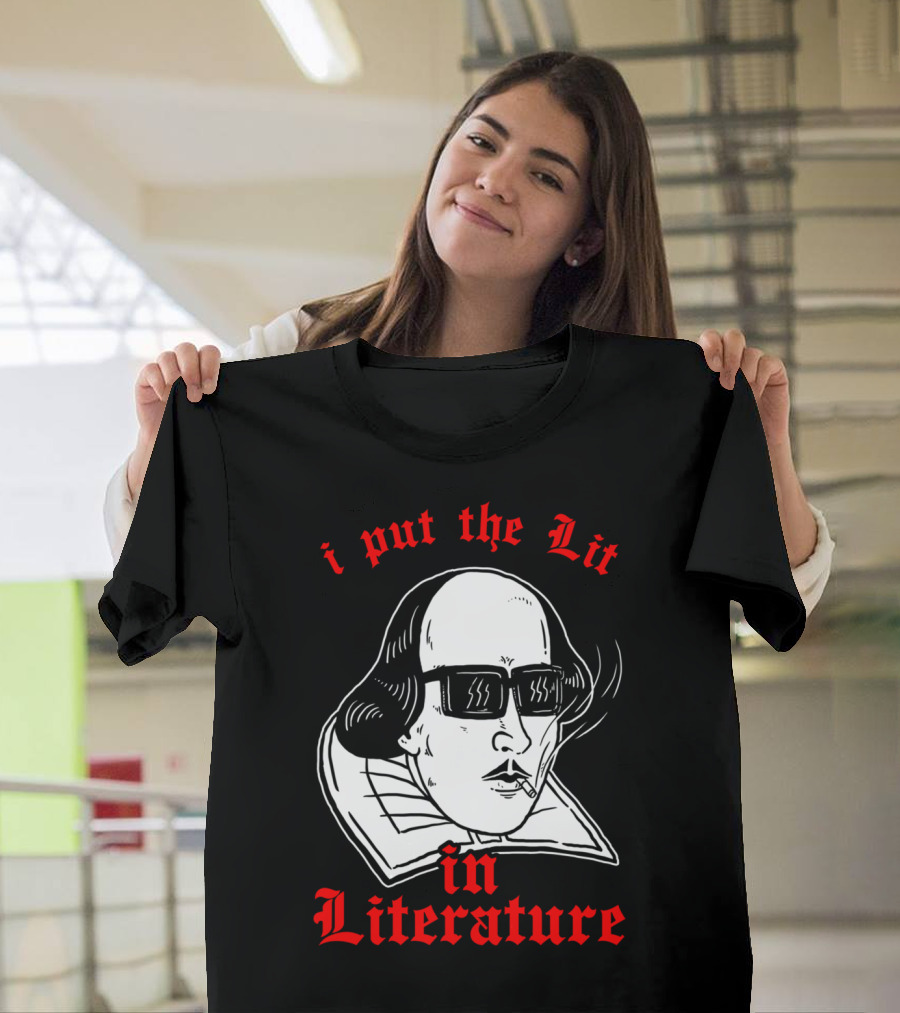 I Put The Lit in Literature Shakespeare Smoking Sunglasses T-Shirt